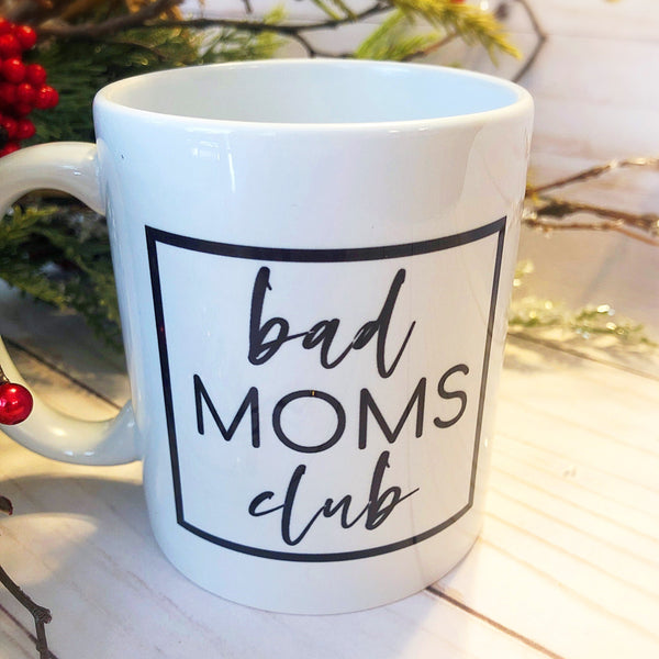 Bad Moms Club 11 oz. Graphic Mug