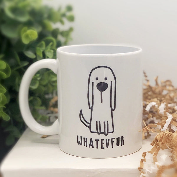 Whatevfur 11 oz. Ceramic Mug Cute Gift, Dog Mom Mug, Dog Dad Mug, Pet Love Mug